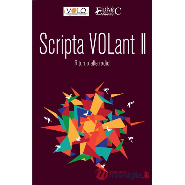 Scripta volant. Vol. 2: Ritorno alle radici