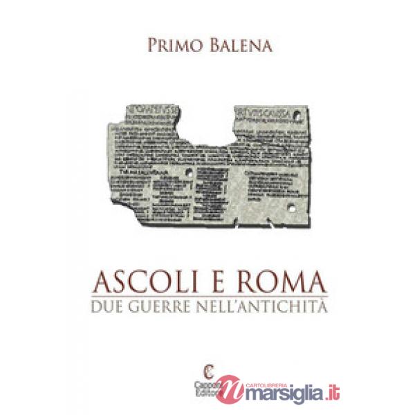 Ascoli e Roma. Due guerre nell'antichità
