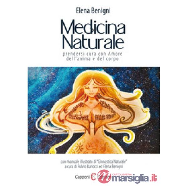 Medicina naturale. Prendersi cura con amore dell'anima e del corpo