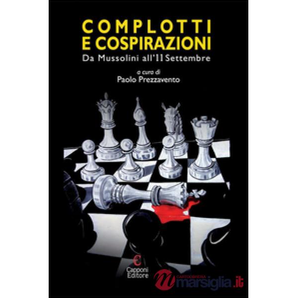 Complotti e cospirazioni. Da Mussolini all'11 settembre