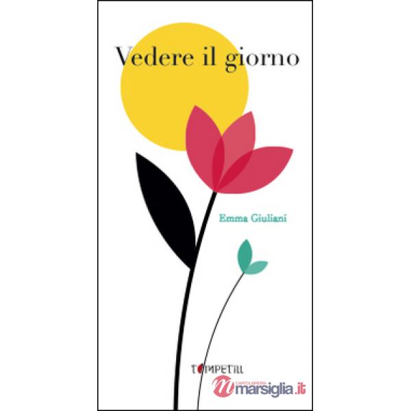Vedere il giorno. Ediz. a colori