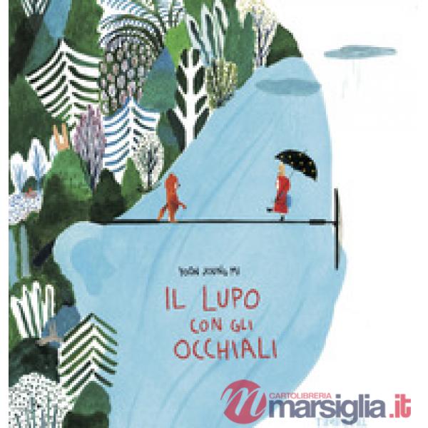 Lupo con gli occhiali. Ediz. illustrata (Il)