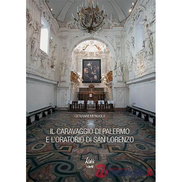 Caravaggio di Palermo e l'oratorio di San Lorenzo (Il)