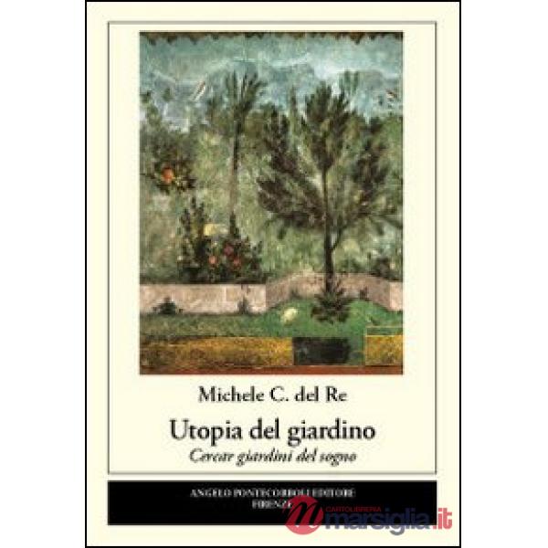 Utopia del giardino. Cercar giardini del sogno