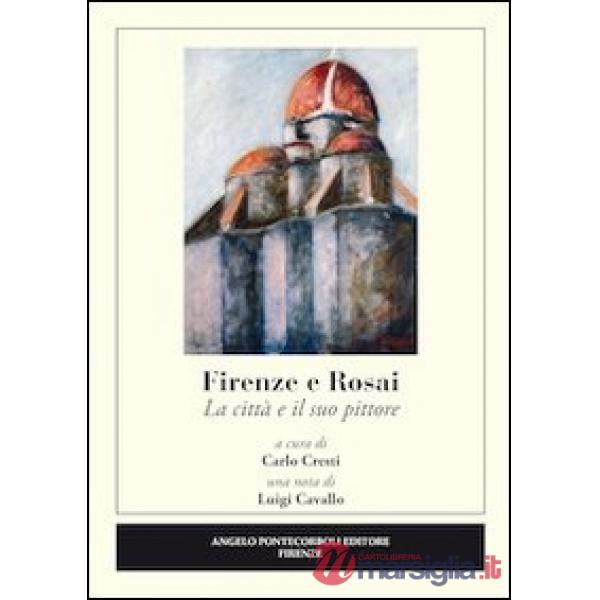 Firenze e Rosai. La città e il suo pittore