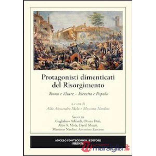 Protagonisti dimenticati del Risorgimento. Trono e altare. Esercito e popolo