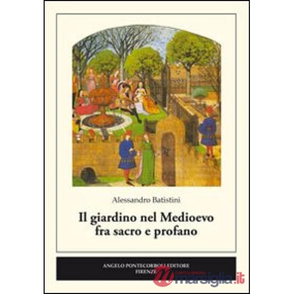 Giardino nel medioevo fra sacro e profano (Il)