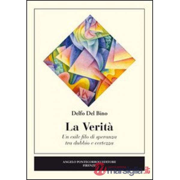 Verità. Un esile filo di speranza tra dubbio e certezza (La)