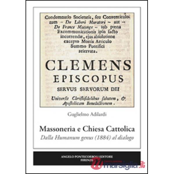 Massoneria e Chiesa cattolica. Dalla humanum genus (1884) al dialogo