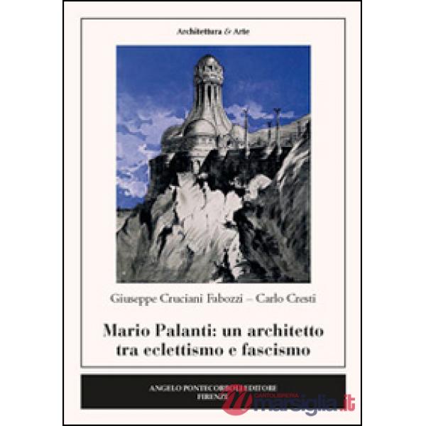 Mario Palanti. Un architetto tra eclettismo e fascismo