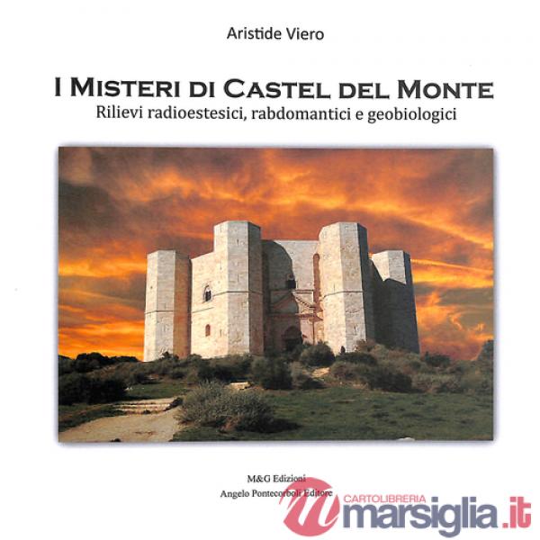 Misteri di Castel del Monte. Rilievi radioestesici, rabdomatici e geobiologici (I)