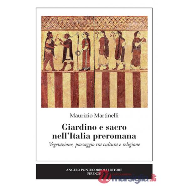 Giardino e sacro nell'Italia preromana. Vegetazione, paesaggio tra cultura e religione