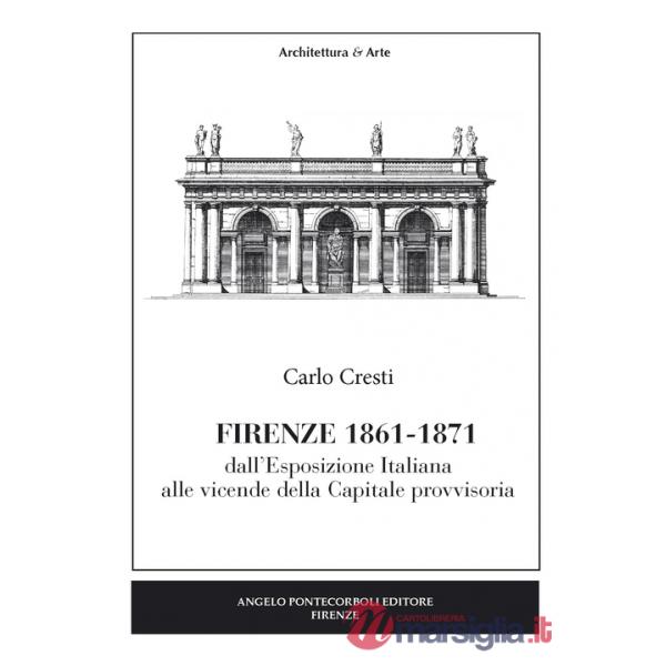 Firenze (1861-1871). Dall'esposizione italiana alle vicende della capitale provvisoria