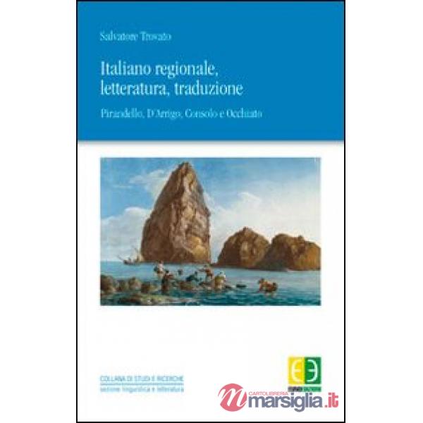 Italiano regionale, letteratura, traduzione. Pirandello, D'Arrigo, Consolo, Occhiato