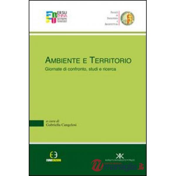 Ambiente e territorio. Giornate di confronto, studi e ricerca