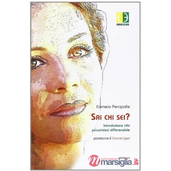 Sai chi sei? Introduzione alla psicosintesi differenziale