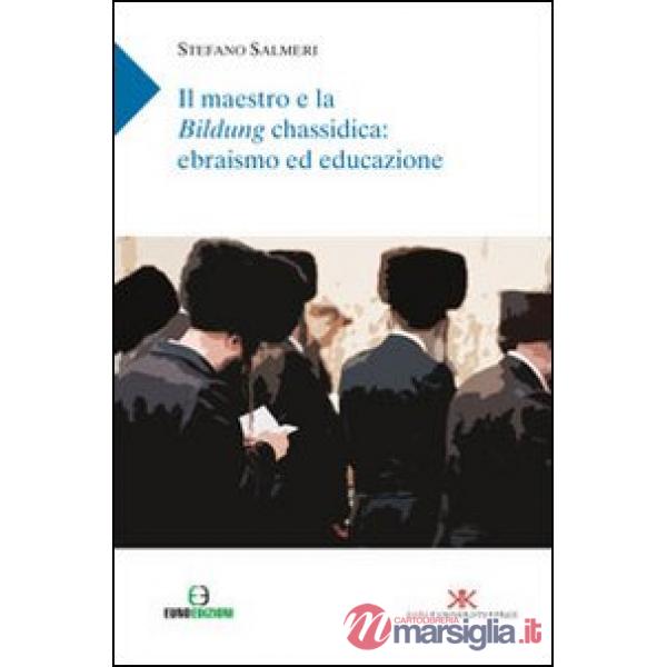 Maestro e la Bildung chassidica: ebrasimo ed educazione (Il)