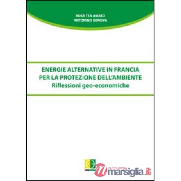 Energie alternative in Francia per la protezione dell'ambiente. Riflessioni geo-