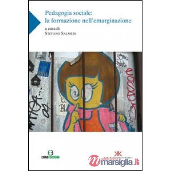 Padagogia sociale. La formazione nell'emarginazione