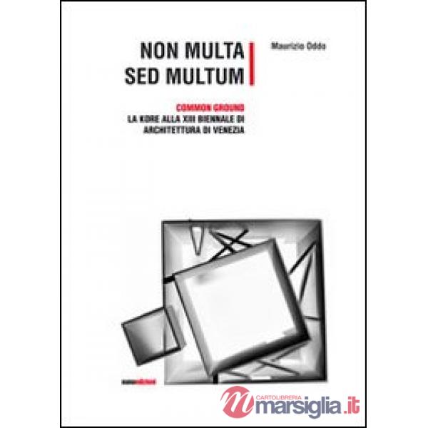 Non multa sed multum. Common ground. La Kore alla 13° Biennale di architetura di