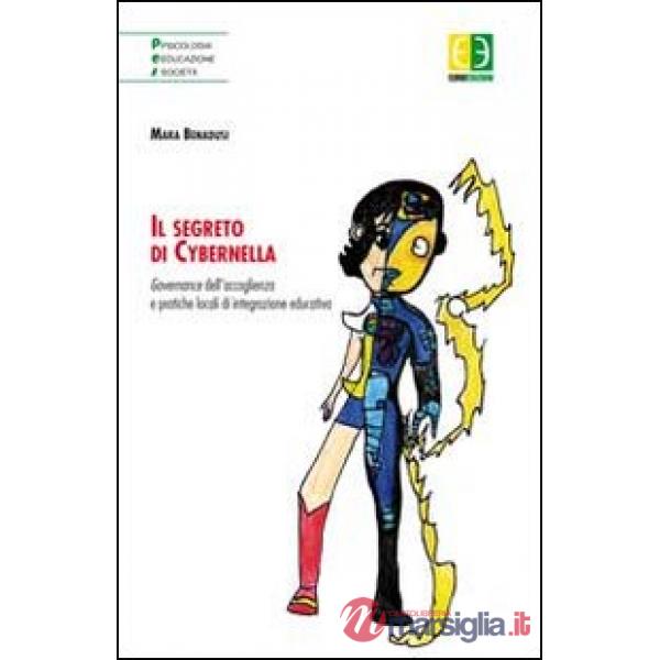 Segreto di Cybernella. Governance dell'accoglienza e pratiche locali di integrazione educativa (Il)