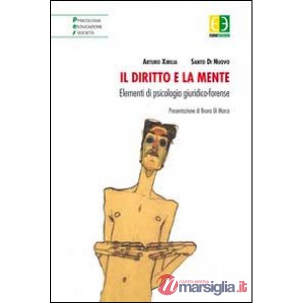 Diritto e la mente. Elementi di psicologia giuridico-forense (Il)