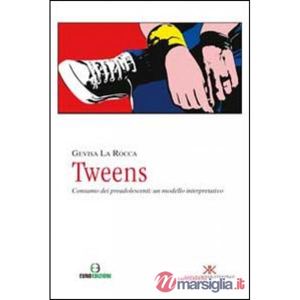Tweens. Consumo dei preadolescenti. Un modello interpretativo
