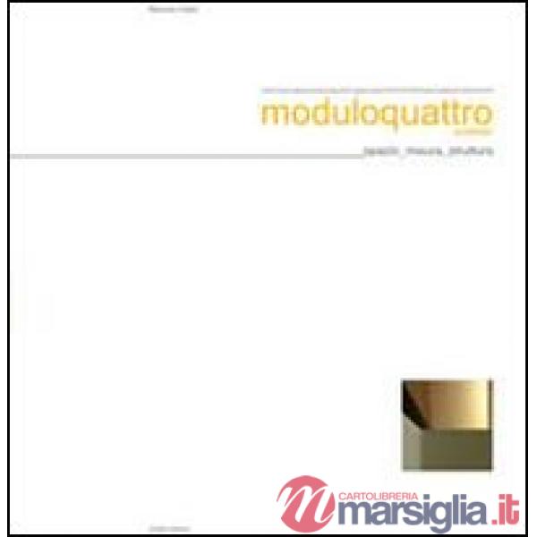 Moduloquattro architetti. Fabrizio Ciappina, Giuseppe Fugazzotto, Antonello Russ