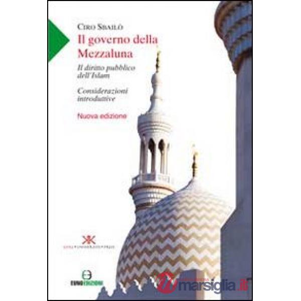 Governo della mezzaluna. Il diritto pubblico dell'Islam. Considerazioni introdut