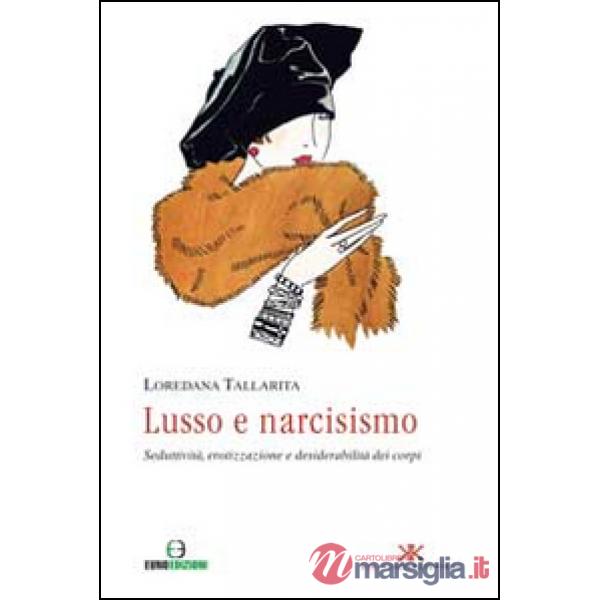 Lusso e narcisismo. Seduttività, erotizzazione e desiderabilità dei corpi
