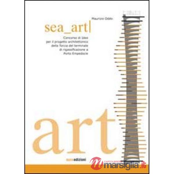 Sea art. Concorso di idee per il progetto architettonico della Torcia del termin