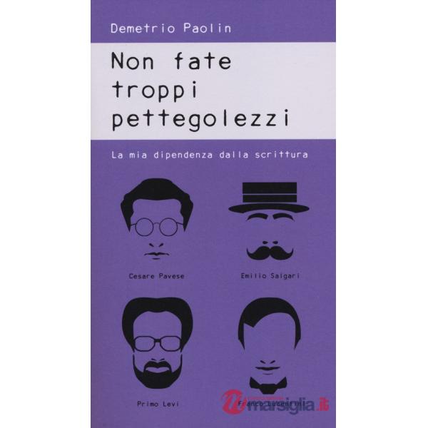 Non fate troppi pettegolezzi. La mia dipendenza dalla scrittura