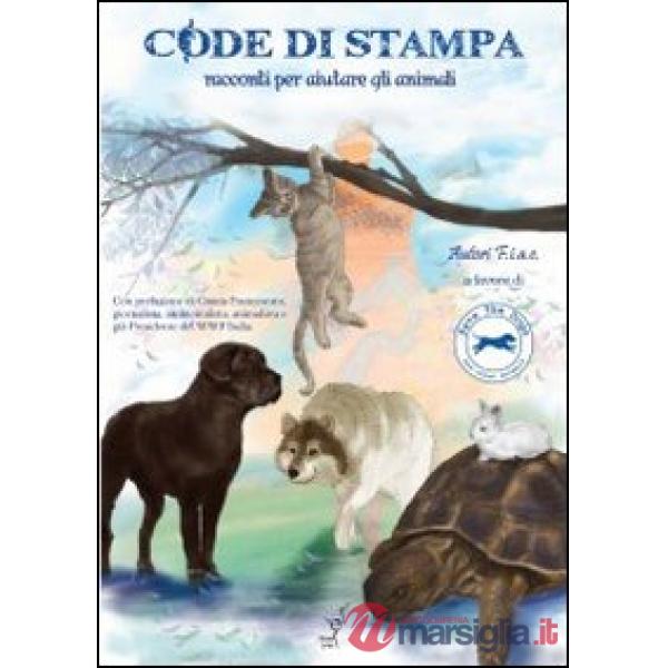 Code di stampa. Racconti per aiutare gli animali