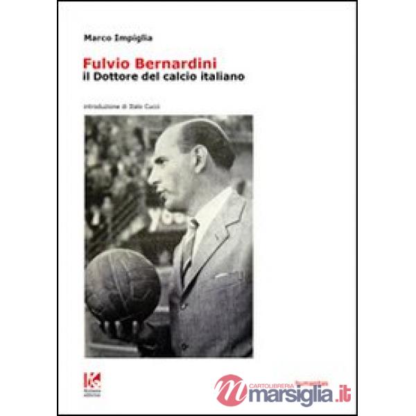 Fulvio Bernardini, il dottore del calcio italiano