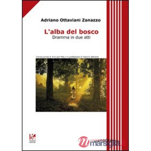 Alba del bosco. Dramma in due atti (L')