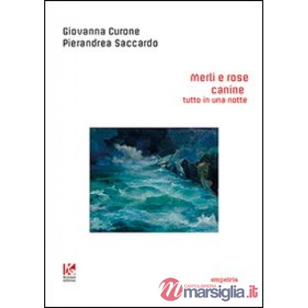 Merli e rose canine. Tutto in una notte