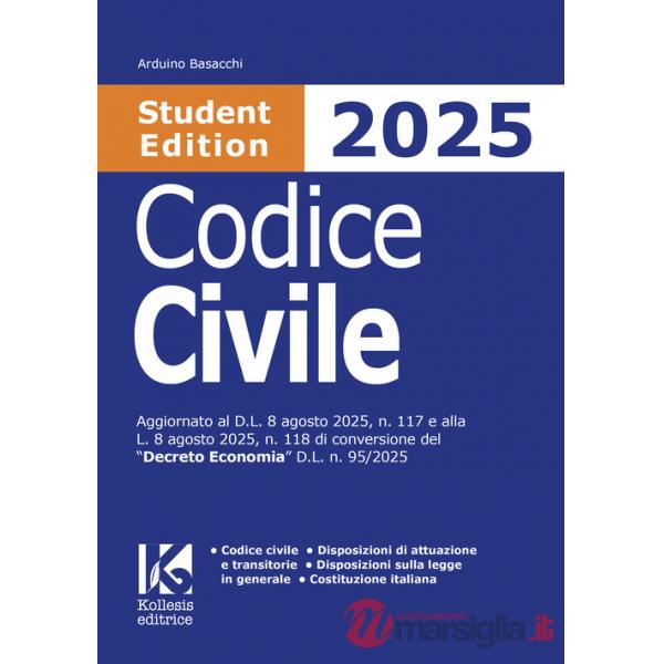 Codice civile 2025 Student Edition. Aggiornato al D.L. 8 agosto 2025, n. 117 e alla L. 8 agosto 2025, n. 118 di conversione del 