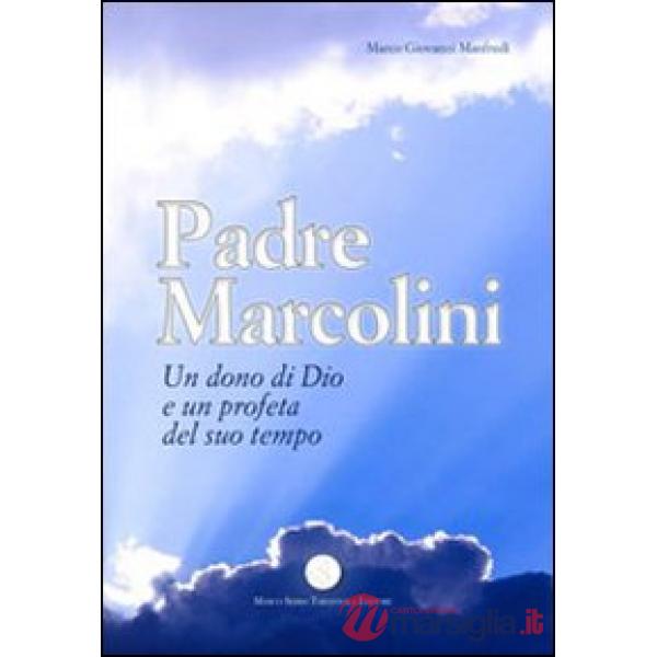 Padre Marcolini. Un dono di Dio e un profeta del suo tempo