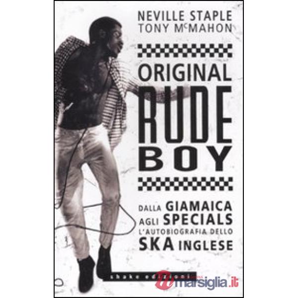 Original rude boy. Dalla Giamaica agli Specials, l'autobiografia dello ska ingle