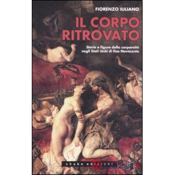 Corpo ritrovato. Storie e figure della corporeità negli Stati Unitidi fine novec