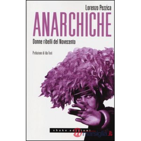 Anarchiche. Donne ribelli del Novecento