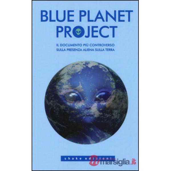 Blue planet project. Il documento più controverso sulla presenza aliena sulla te