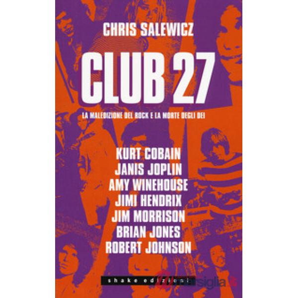 Club 27. La maledizione del rock e la morte degli dei