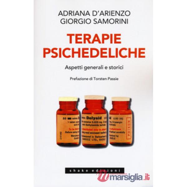Terapie psichedeliche. Vol. 1: Aspetti generali e storici