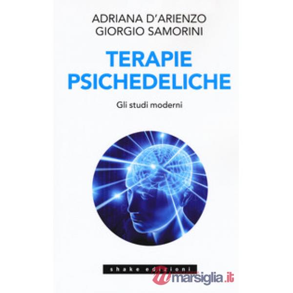Terapie psichedeliche. Vol. 2: Gli studi moderni