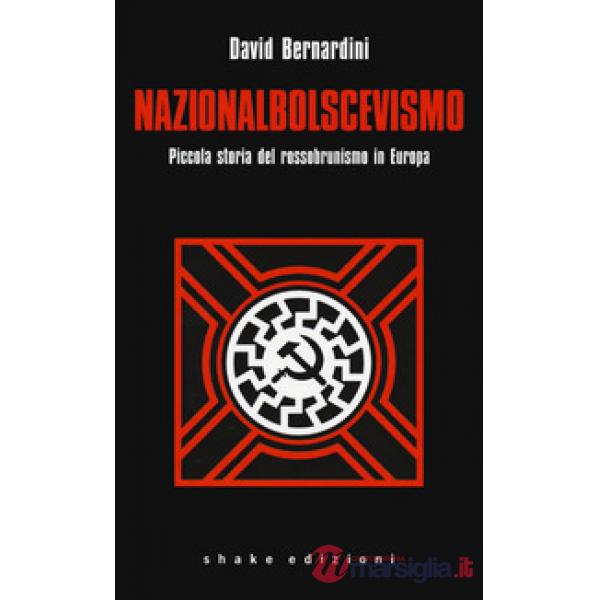 Nazionalbolscevismo. Piccola storia del rossobrunismo in Europa