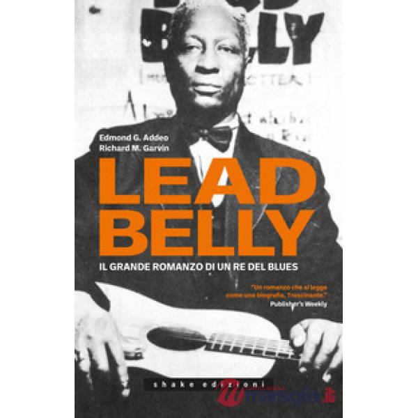 Leadbelly. Il grande romanzo di un re del blues