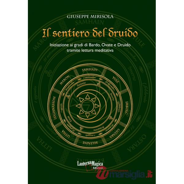 Sentiero del druido. Iniziazione ai gradi di Bardo, Ovate e Druido tramite lettura meditativa. Ediz. illustrata (Il)