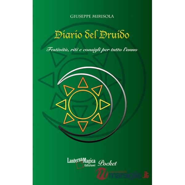 Diario del Druido. Festività, riti e consigli per tutto l'anno. Ediz. ampliata