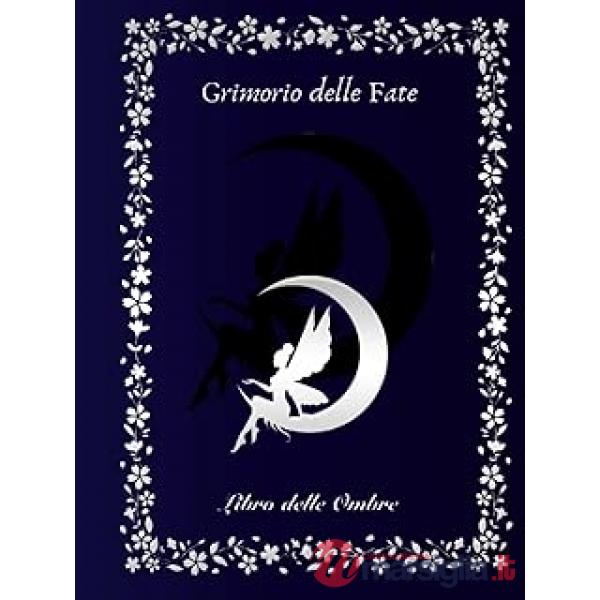 Grimorio delle fate. Libro delle ombre